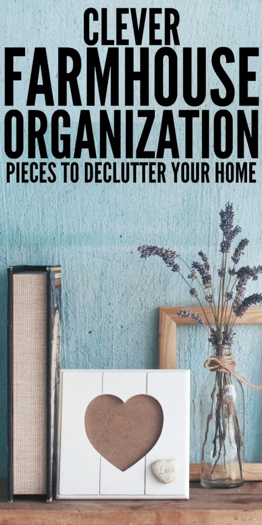 Clever Farmhouse Organization Pieces to Declutter Your Home #FarmhouseDecor #Declutter #HomeOrganization