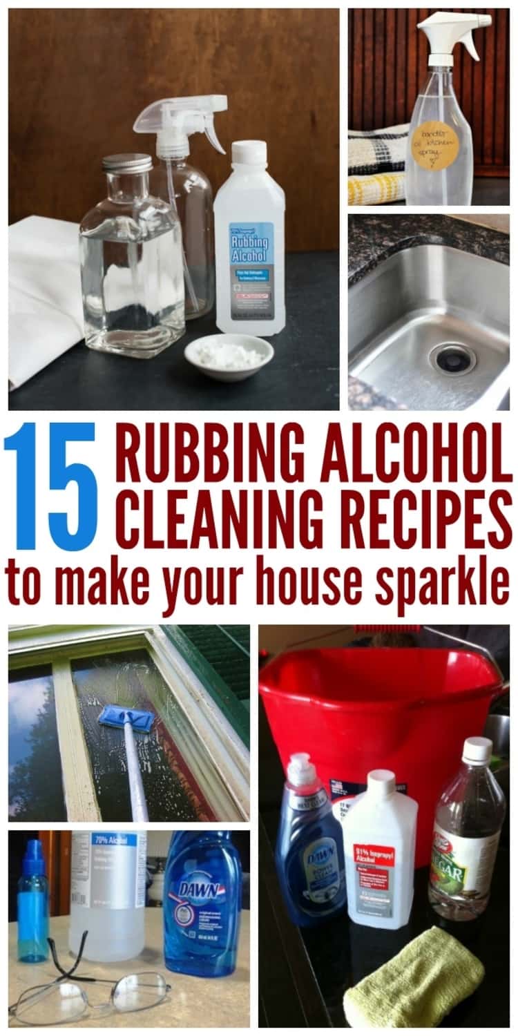 15 useful rubbing alcohol cleaning recipes; collage of glass cleaner, sink disinfectant, window cleaner, bathroom spray and hardwood floor scrub