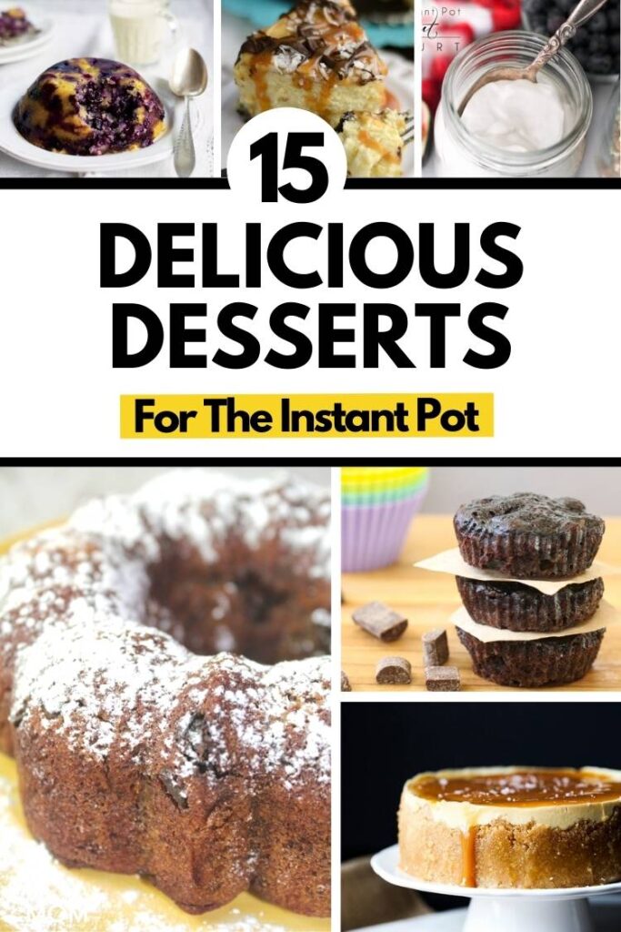 15 Delicious Desserts for the Instant Pot - 6 images of instant pot made desserts in a collage